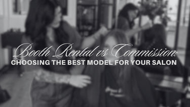 Booth Rental vs Commission: Choosing the Best Model for Your Salon